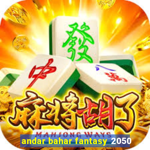 andar bahar fantasy 2050